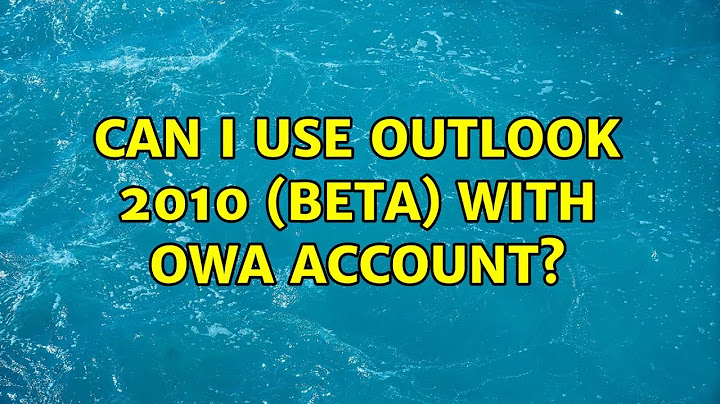 Can I use Outlook 2010 (beta) with OWA account? (5 Solutions!!)