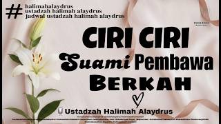 Characteristics Of A Blessed Husband  Ustadzah Halimah Alaydrus