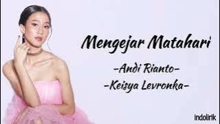 Mengejar Matahari - Andi Rianto dan Keisya Levronka | Lirik Lagu