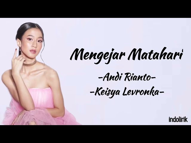 Mengejar Matahari - Andi Rianto dan Keisya Levronka | Lirik Lagu class=