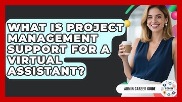 What Is Project Management Support For A Virtual Assistant? - Admin Career Guide