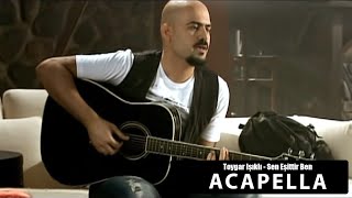 Toygar Işıklı - Sen Eşittir Ben Acapella ( Müziksiz Vokal ) + Şarkı Sözleri