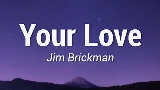 Jim Brickman - Your Love (Lyrics)