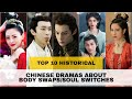 Top 10 Historical Chinese Dramas About Body Swaps/Soul Switches