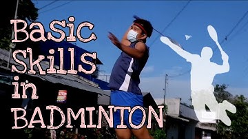 BASIC SKILLS IN BADMINTON