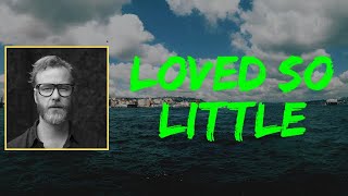 Matt Berninger - Loved So Little (Lyrics)
