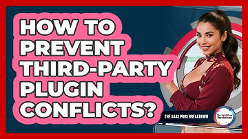 How To Prevent Third-Party Plugin Conflicts?