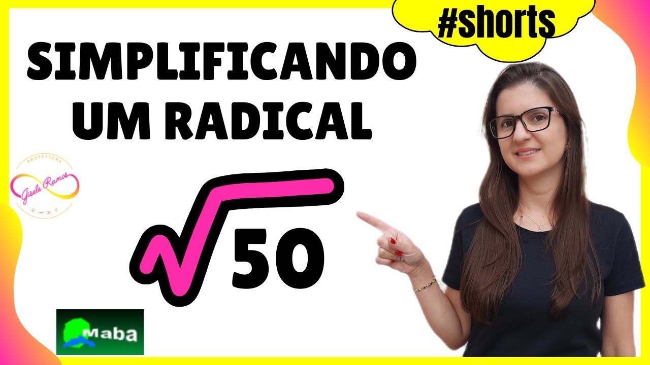 SIMPLIFICAÇÃO DE RADICAIS - RADICIAÇÃO - Com a prof. Gisele Ramos 