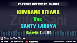 KUMBANG KELANA VOC. SANTY LAUDYA │ KARAOKE KN7000