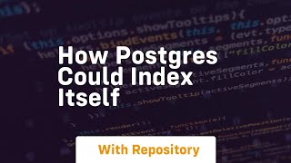 how postgres could index itself