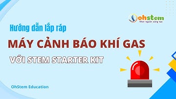 Hướng dẫn lắp ráp "Máy cảnh báo khí gas" với STEM Starter Kit - OhStem Education