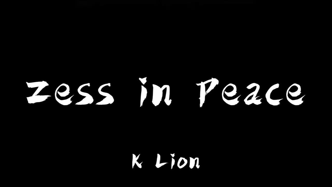 K LION  ZESS IN PEACE LYRICS