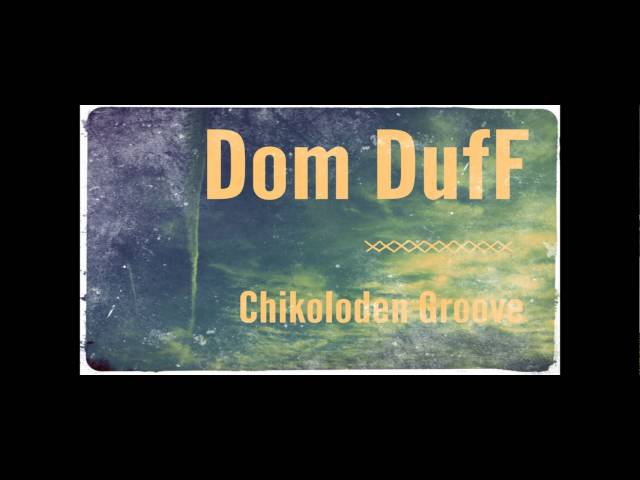 Dom DufF - Chikoloden Groove