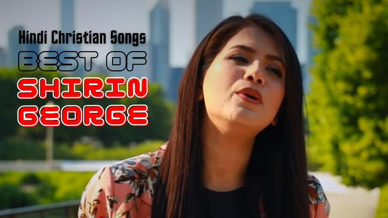 Best of Shirin George  Hindi Christian Songs  Dhanyawad Ke Saath  Tera Ek Vachan  Tu Hi Hai