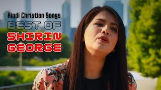 Best of Shirin George | Hindi Christian Songs | Dhanyawad Ke Saath | Tera Ek Vachan | Tu Hi Hai