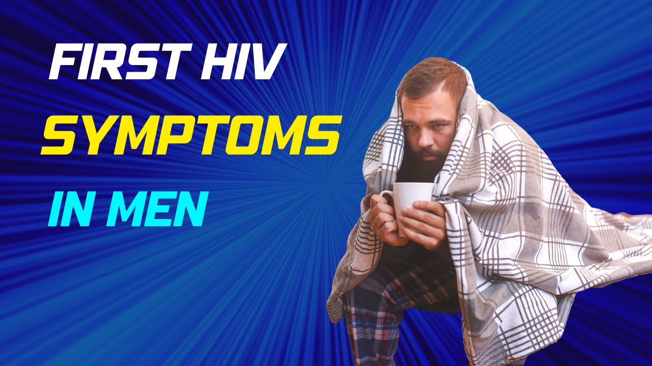 HIV symptoms in men; How soon after exposure do HIV symptoms appear in
