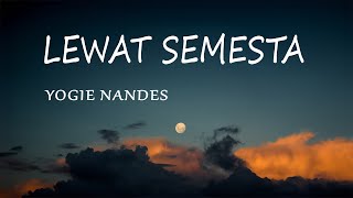 Yogie Nandes – Lewat Semesta (Lirik Lagu)