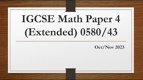 IGCSE Mathematics Paper 4 (Extended) 0580/43 Oct/Nov 2023