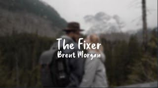 The Fixer - Brent Morgan (Lyrics)