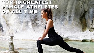 THE TOP 10 GREATEST FEMALE ATHLETES OF ALL TIME!!!