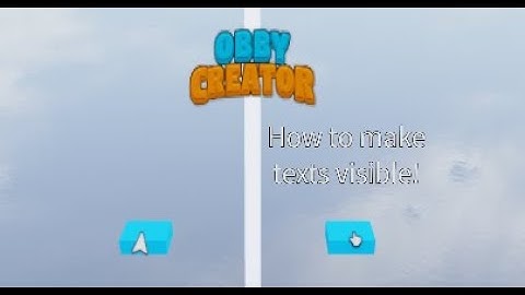 How to make texts VISIBLE in Obby Creator