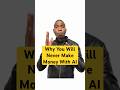 Why You Will Never Make Money With AI