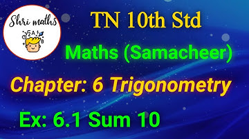 TN 10th Std (Samacheer) Maths Chapter: 6 Trigonometry Ex: 6.1 Sum 10