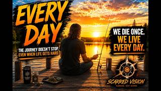 SCARRED VISION #2 | Every Day | We Die Once. We Live Every Day.