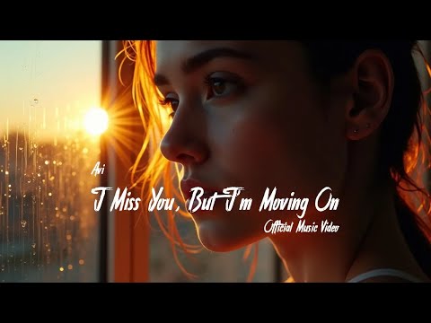 I Miss You But I M Moving On Heartbreak To Healing Anthem