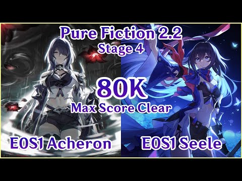 【HSR】2.2 Pure Fiction 4 - E0S1 Acheron x E0S1 Seele Hypercarry 80K Max Score Clear Showcase!