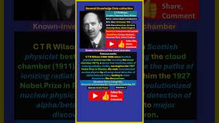 C T R Wilson | British meteorologist and physicist | Nobel Prize in Physics (1927)