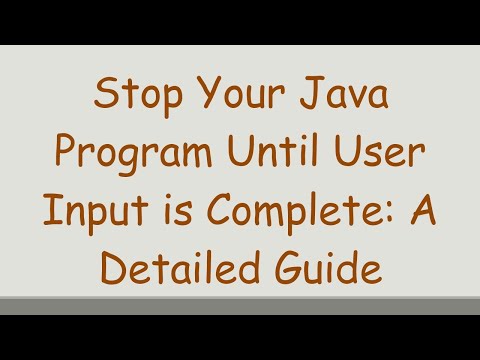 Stop Your Java Program Until User Input is Complete: A Detailed Guide
