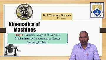 Problems on Velocity Analysis of Various Mechanisms Center Method-Part1 by Dr. K Viswanath Allamraju