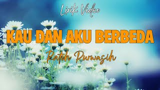 Ratih Purwasih - Kau Dan Aku Berbeda (Lyrik Videos)
