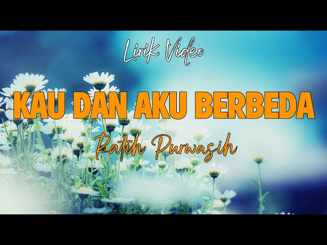 Ratih Purwasih - Kau Dan Aku Berbeda (Lyrik Videos) class=