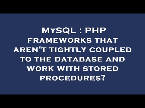 MySQL : PHP frameworks that aren't tightly coupled to the database and work with stored procedures?