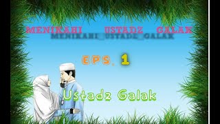 Eps 1 Ustadz Galak | Menikahi Ustadz Galak | Novel Romantis | Drama Cinta