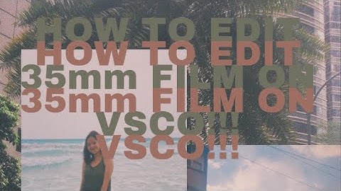35mm film effect- How to edit film effect on VSCO!! (Kodak colorplus200)