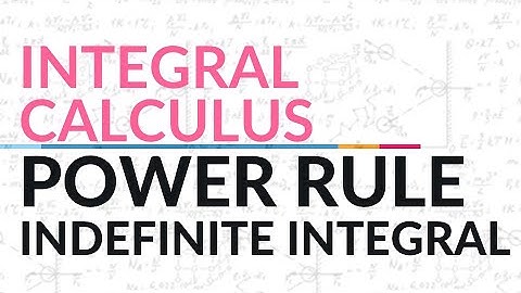 Indefinite Integrals - Power Rule | Integral Calculus