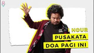 Pusakata - Doa Pagi Ini ( 1 HOUR )