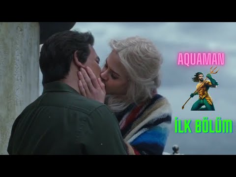 Aquaman Türkçe dublaj / İlk bölüm / Atlanna / Kurtulma / HD