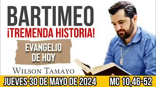 Evangelio de hoy JUEVES 30 de MAYO (Mc 10,4652) | Wilson Tamayo | Tres Mensajes