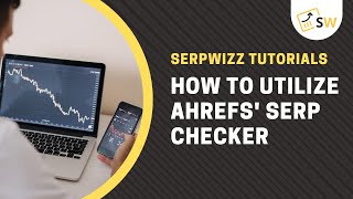 How To Utilize Ahrefs' SERP Checker | Ahrefs Tutorials