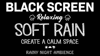 SOFT RAIN Sounds to Ease Anxiety & Stress Fast for Deep Sleep | Black Screen ASMR screenshot 3