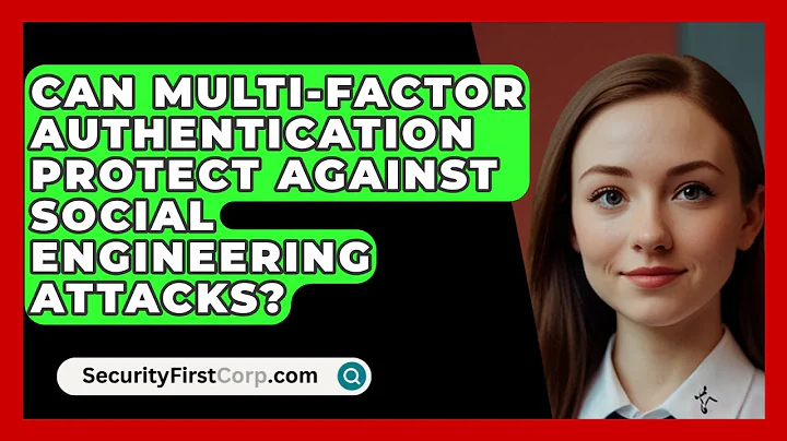 Can Multi-Factor Authentication Protect Against Social Engineering Attacks? - SecurityFirstCorp.com