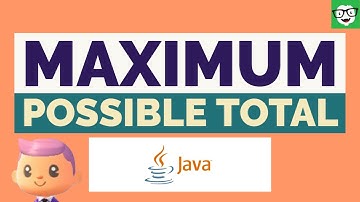 Edabit Java: Maximum Possible Total, Easy Difficulty