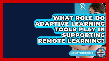 What Role Do Adaptive Learning Tools Play in Supporting Remote Learning?