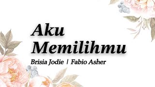 Video thumbnail of "Lirik Aku Memilihmu | Brisia Jodie | Fabio Asher | Wedding Playlist"