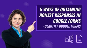 5 Ways of Obtaining Honest Responses in Google Forms - Beautify Google Forms