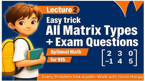 All Matrix Types + Tricks & Questions | Class 9 Optional Math @Ganit.Marga456 #matrix #typesofmatrix